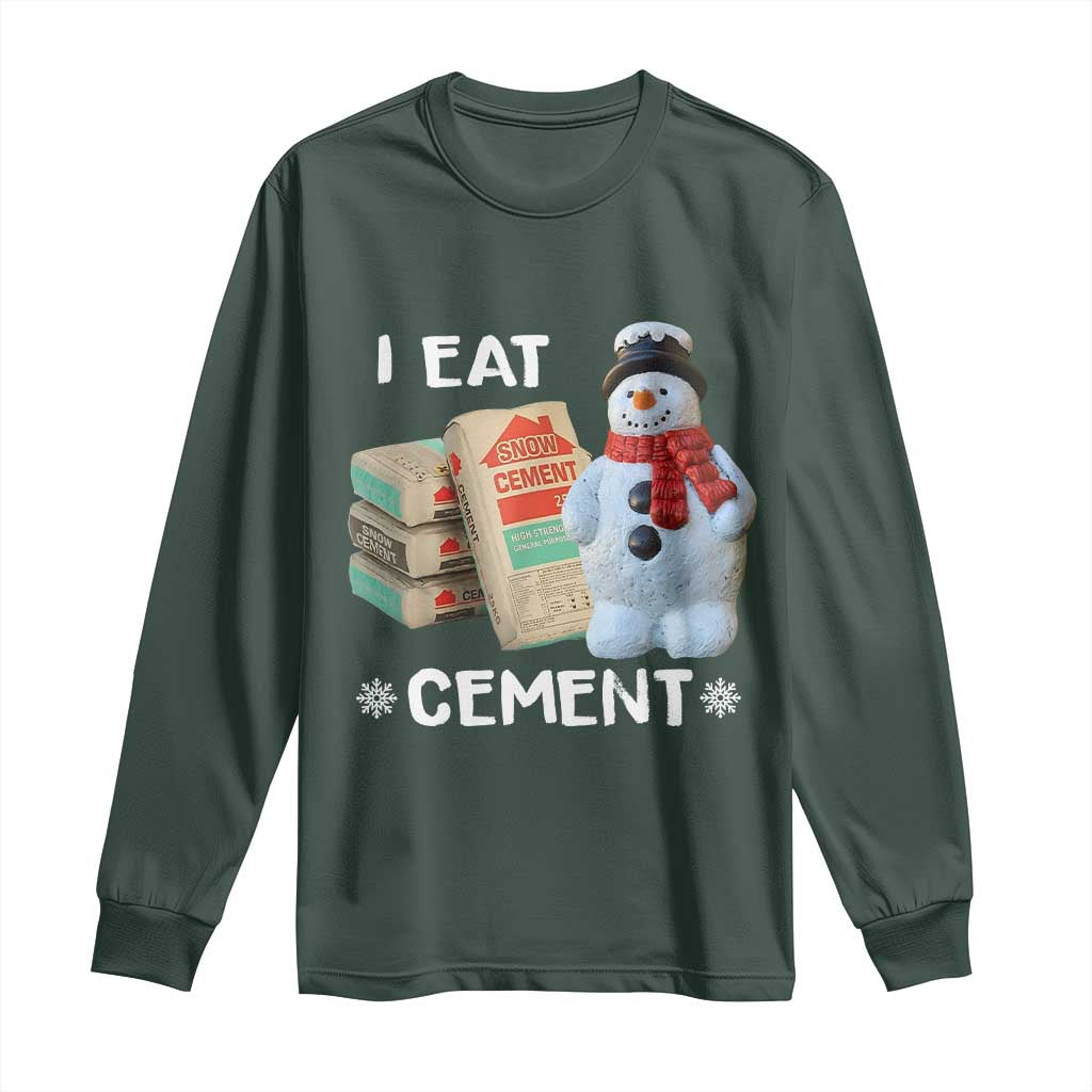 Funny Christmas I Eat Cement Long Sleeve Shirt Snowman Snow Cement Oddly Specific Dank Meme TS11 Dark Forest Green Print Your Wear
