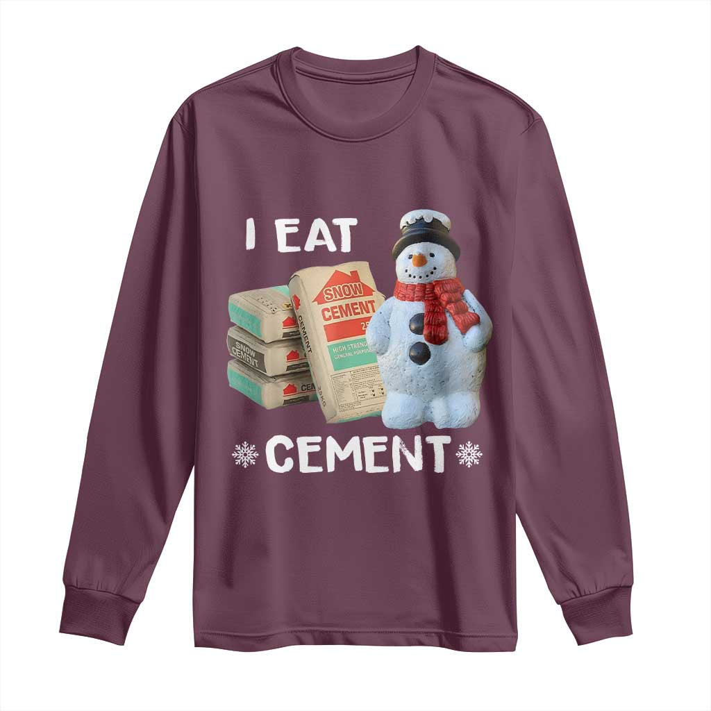 Funny Christmas I Eat Cement Long Sleeve Shirt Snowman Snow Cement Oddly Specific Dank Meme TS11 Maroon Print Your Wear