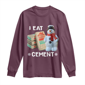 Funny Christmas I Eat Cement Long Sleeve Shirt Snowman Snow Cement Oddly Specific Dank Meme TS11 Maroon Print Your Wear