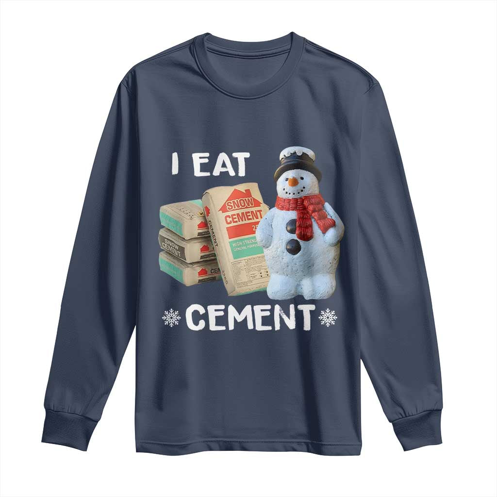 Funny Christmas I Eat Cement Long Sleeve Shirt Snowman Snow Cement Oddly Specific Dank Meme TS11 Navy Print Your Wear