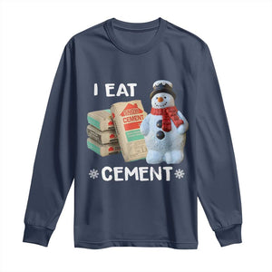 Funny Christmas I Eat Cement Long Sleeve Shirt Snowman Snow Cement Oddly Specific Dank Meme TS11 Navy Print Your Wear