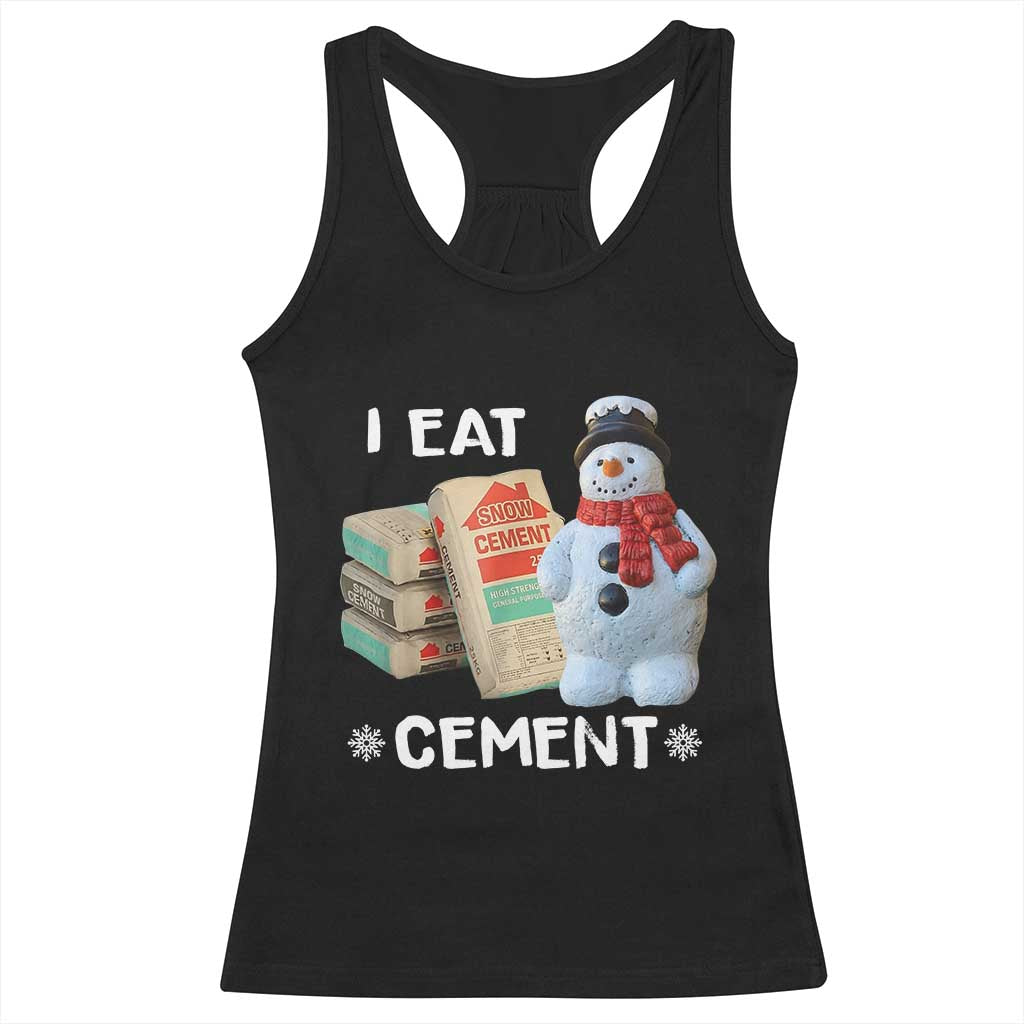 Funny Christmas I Eat Cement Racerback Tank Top Snowman Snow Cement Oddly Specific Dank Meme TS11 Black Print Your Wear