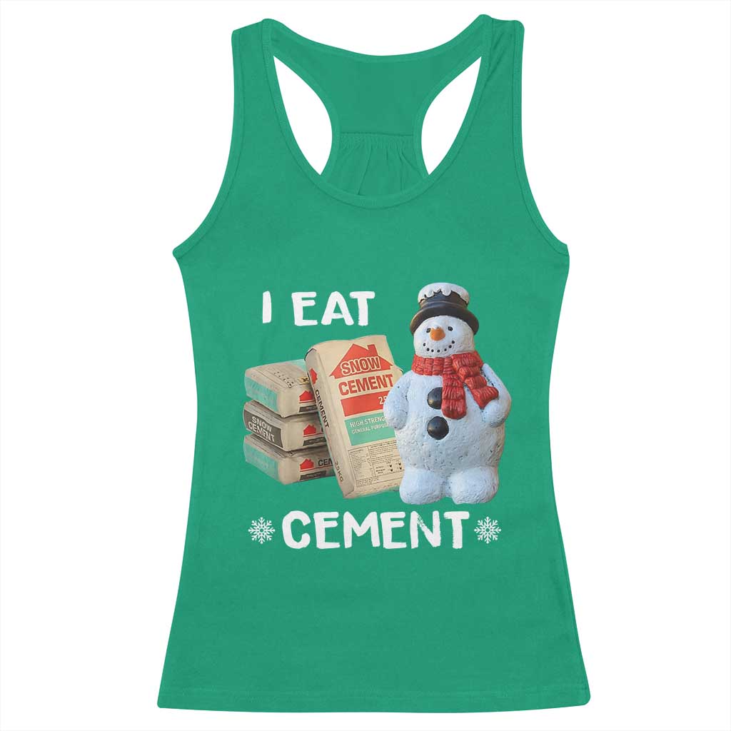 Funny Christmas I Eat Cement Racerback Tank Top Snowman Snow Cement Oddly Specific Dank Meme TS11 Irish Green Print Your Wear