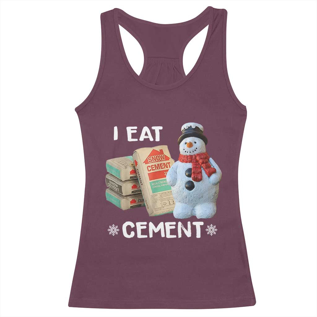 Funny Christmas I Eat Cement Racerback Tank Top Snowman Snow Cement Oddly Specific Dank Meme TS11 Maroon Print Your Wear
