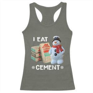 Funny Christmas I Eat Cement Racerback Tank Top Snowman Snow Cement Oddly Specific Dank Meme TS11 Military Green Print Your Wear
