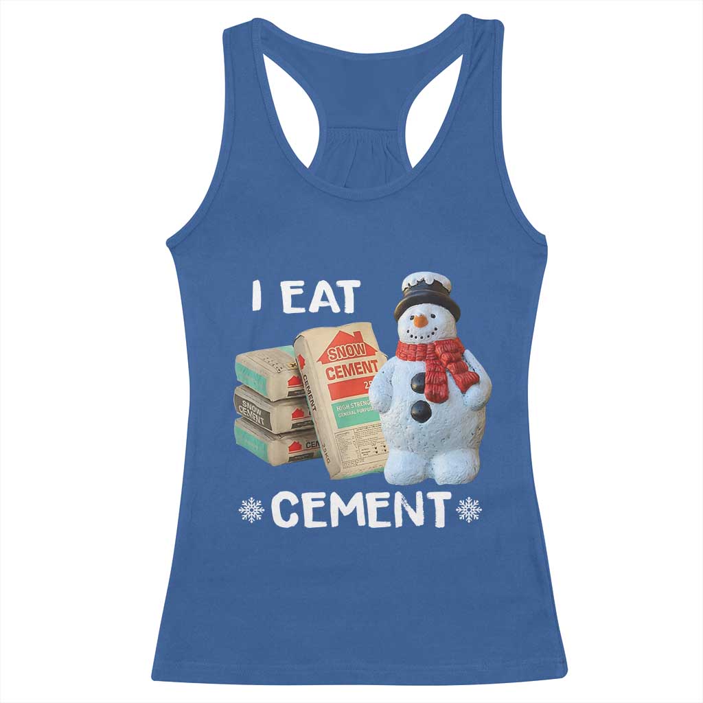 Funny Christmas I Eat Cement Racerback Tank Top Snowman Snow Cement Oddly Specific Dank Meme TS11 Royal Blue Print Your Wear