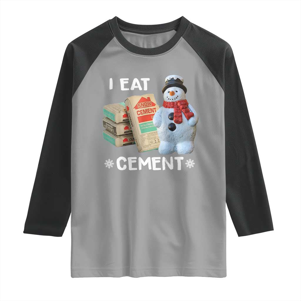 Funny Christmas I Eat Cement Raglan Shirt Snowman Snow Cement Oddly Specific Dank Meme TS11 Sport Gray Black Print Your Wear