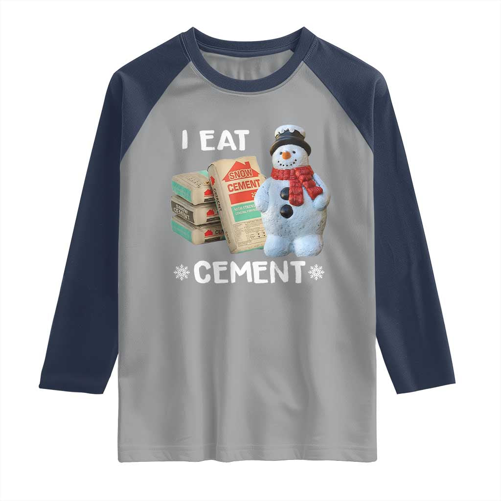 Funny Christmas I Eat Cement Raglan Shirt Snowman Snow Cement Oddly Specific Dank Meme TS11 Sport Gray Navy Print Your Wear
