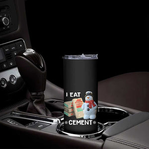 Funny Christmas I Eat Cement Skinny Tumbler Snowman Snow Cement Oddly Specific Dank Meme TS11 Print Your Wear