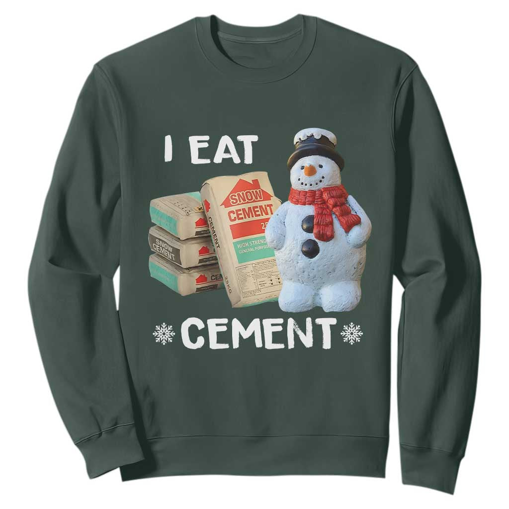 Funny Christmas I Eat Cement Sweatshirt Snowman Snow Cement Oddly Specific Dank Meme TS11 Dark Forest Green Print Your Wear