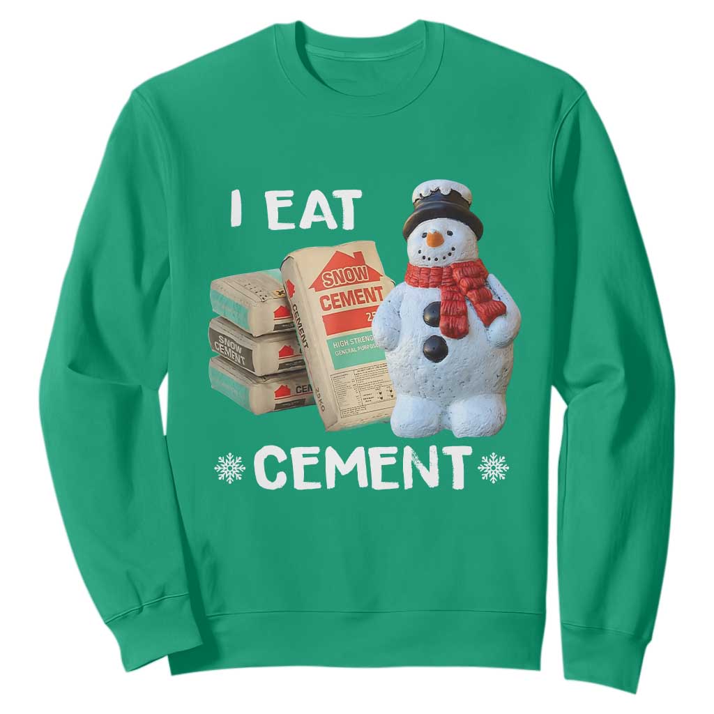Funny Christmas I Eat Cement Sweatshirt Snowman Snow Cement Oddly Specific Dank Meme TS11 Irish Green Print Your Wear