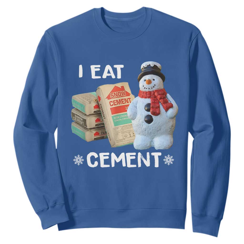 Funny Christmas I Eat Cement Sweatshirt Snowman Snow Cement Oddly Specific Dank Meme TS11 Royal Blue Print Your Wear