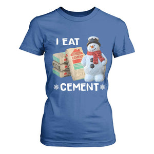 Funny Christmas I Eat Cement T Shirt For Women Snowman Snow Cement Oddly Specific Dank Meme TS11 Royal Blue Print Your Wear