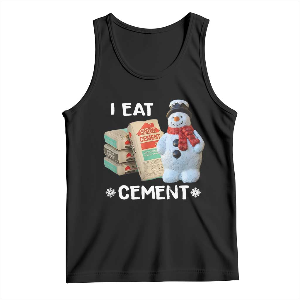 Funny Christmas I Eat Cement Tank Top Snowman Snow Cement Oddly Specific Dank Meme TS11 Black Print Your Wear