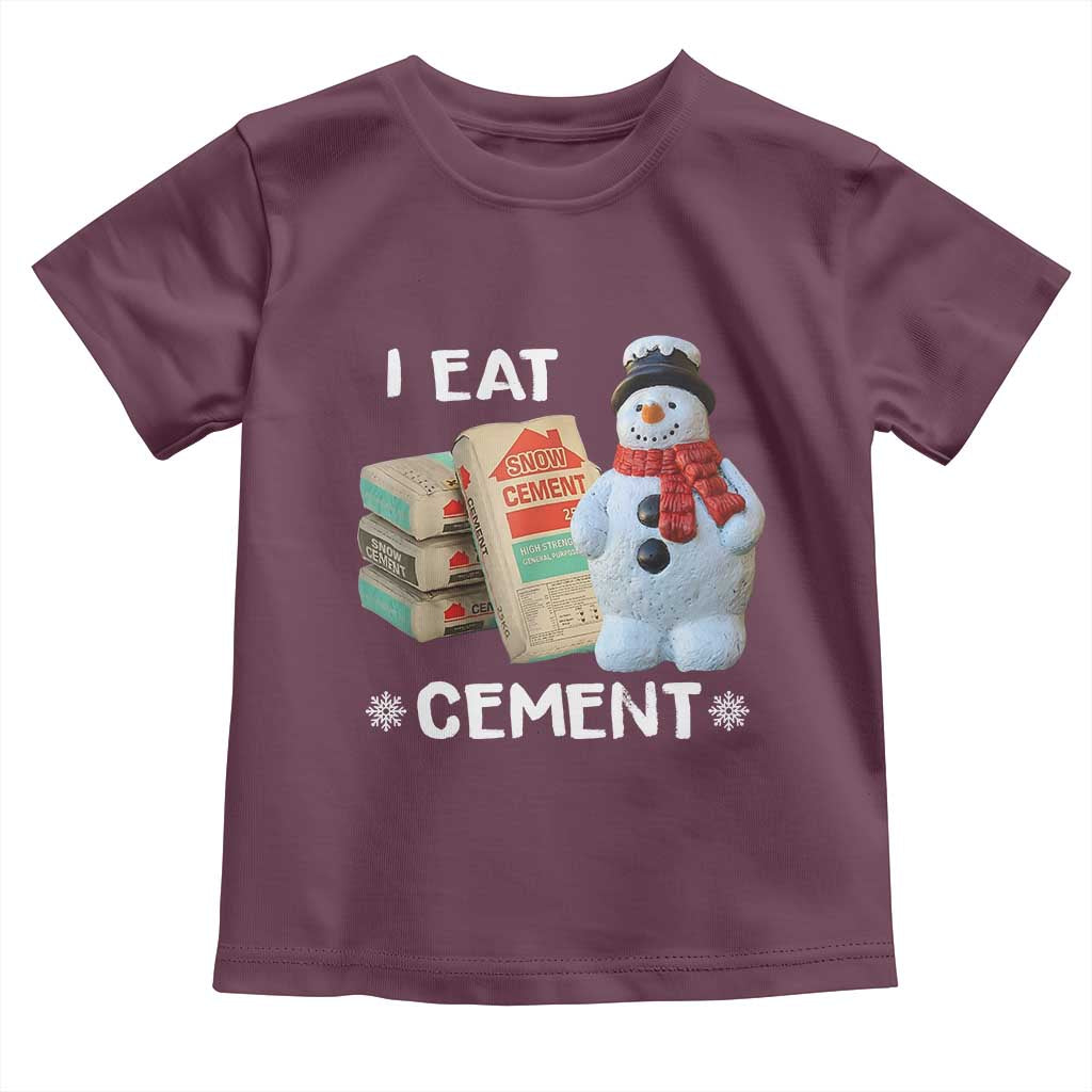 Funny Christmas I Eat Cement Toddler T Shirt Snowman Snow Cement Oddly Specific Dank Meme TS11 Maroon Print Your Wear