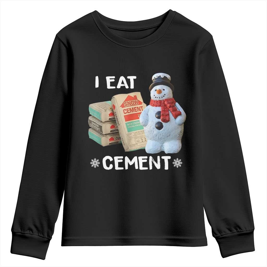 Funny Christmas I Eat Cement Youth Sweatshirt Snowman Snow Cement Oddly Specific Dank Meme TS11 Black Print Your Wear