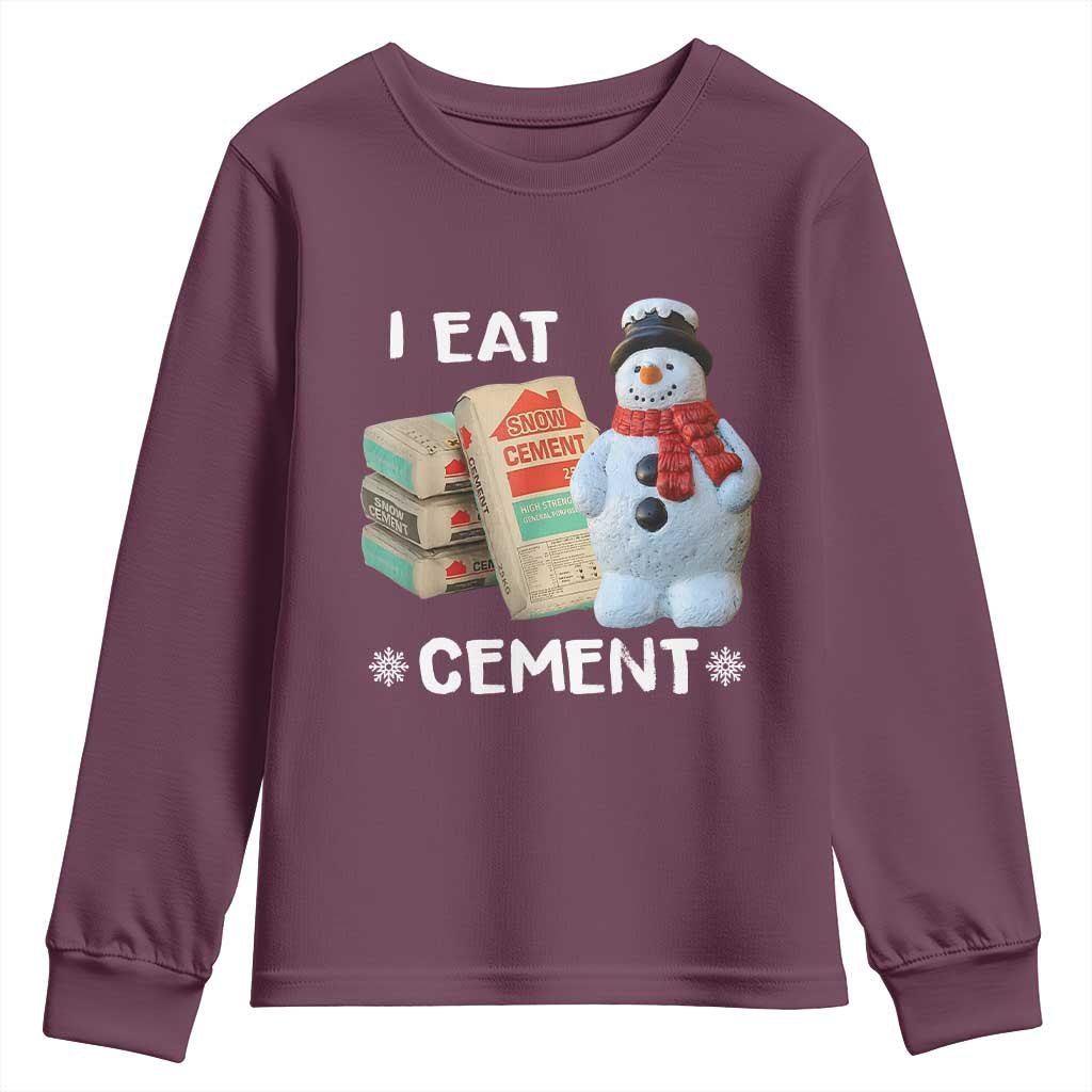 Funny Christmas I Eat Cement Youth Sweatshirt Snowman Snow Cement Oddly Specific Dank Meme TS11 Maroon Print Your Wear