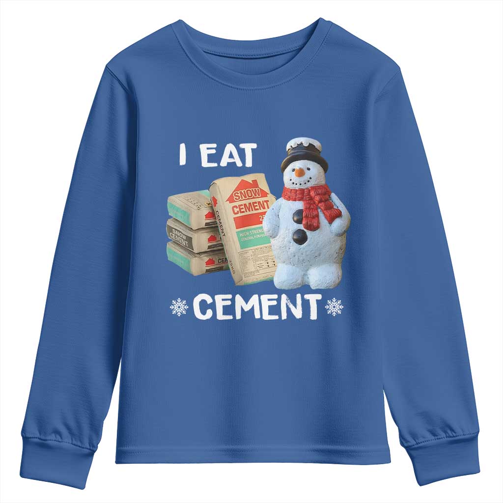 Funny Christmas I Eat Cement Youth Sweatshirt Snowman Snow Cement Oddly Specific Dank Meme TS11 Royal Blue Print Your Wear