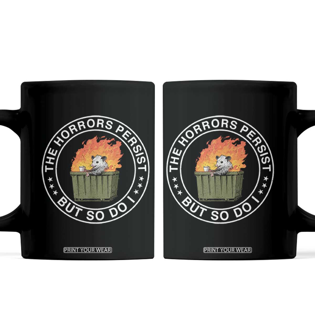 Funny Opossum Coffee Mug The Horrors Persist But So Do I Lil Dumpster Fire TS11 Black Print Your Wear