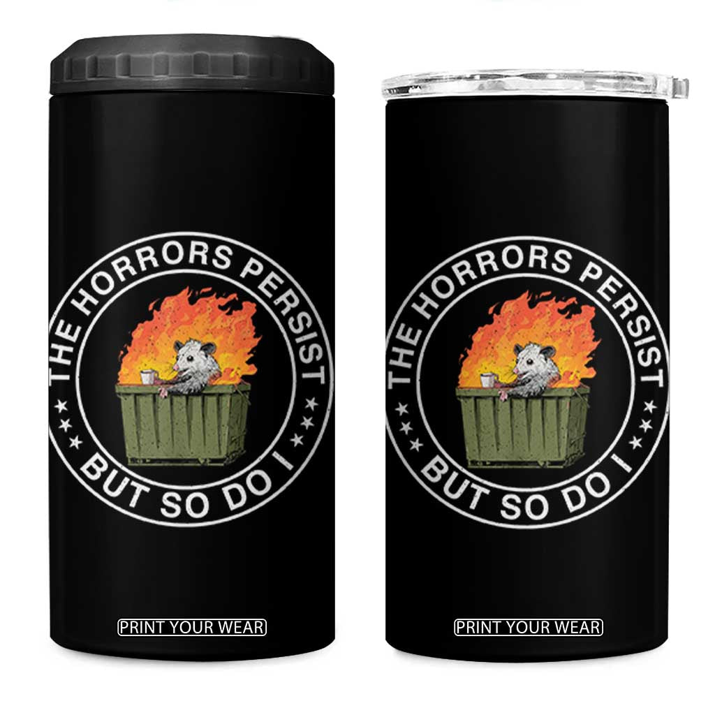 Funny Opossum 4 in 1 Can Cooler Tumbler The Horrors Persist But So Do I Lil Dumpster Fire TS11 One Size: 16 oz Black Print Your Wear