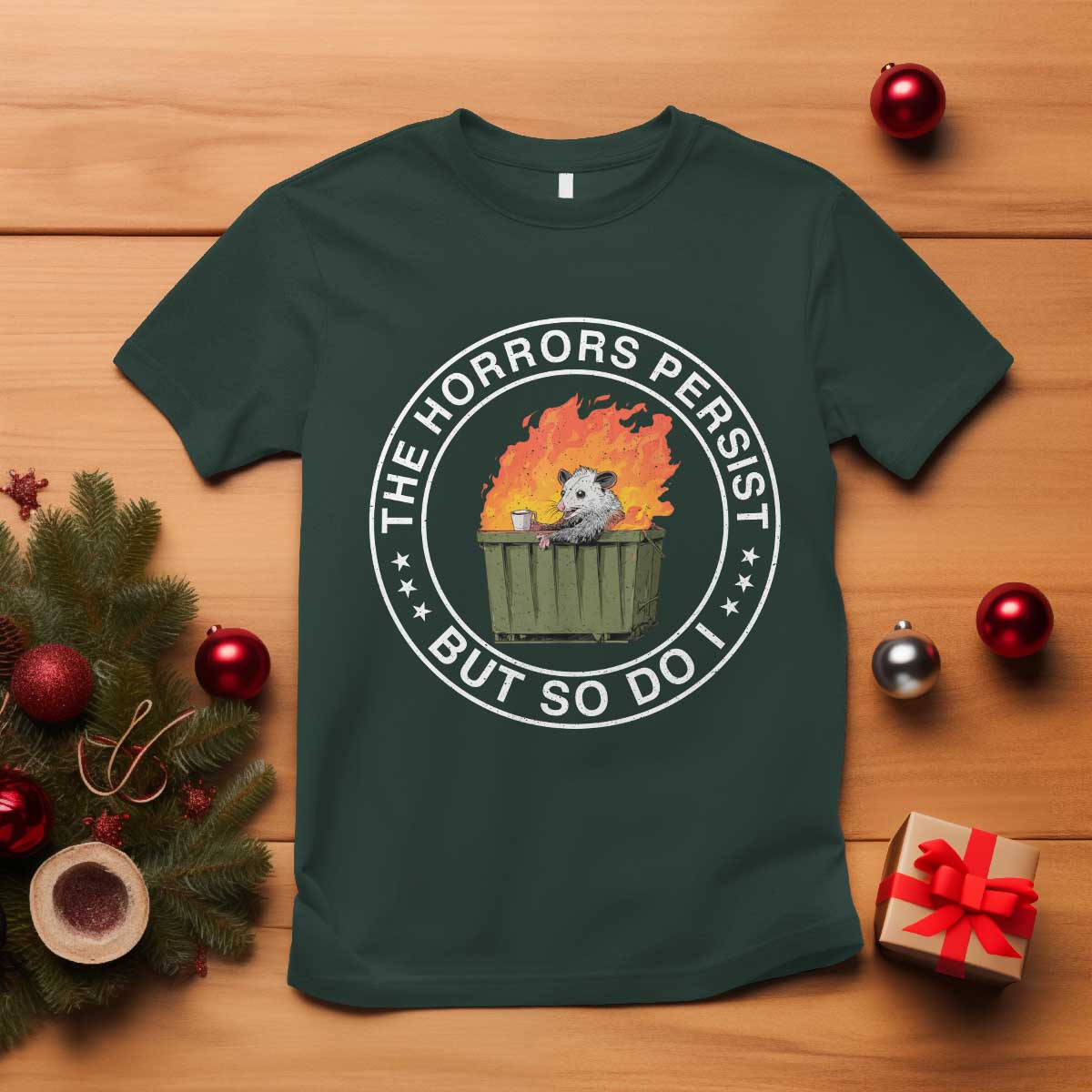 Funny Opossum T Shirt The Horrors Persist But So Do I Lil Dumpster Fire TS11 Dark Forest Green Print Your Wear