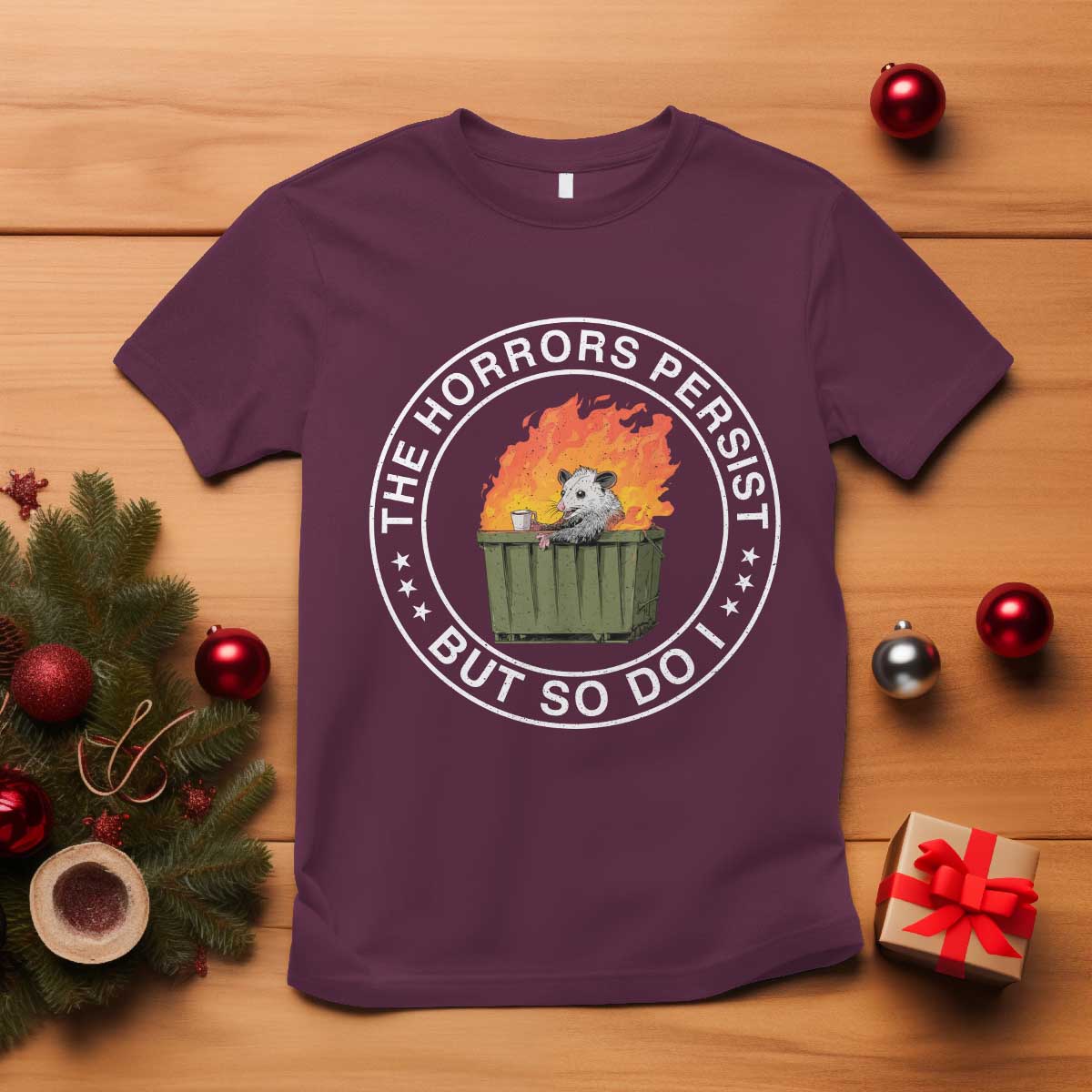 Funny Opossum T Shirt The Horrors Persist But So Do I Lil Dumpster Fire TS11 Maroon Print Your Wear