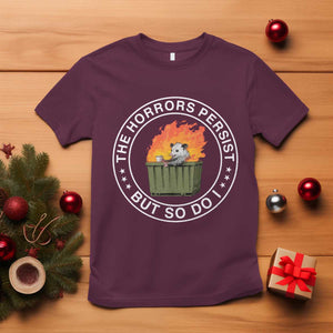 Funny Opossum T Shirt The Horrors Persist But So Do I Lil Dumpster Fire TS11 Maroon Print Your Wear