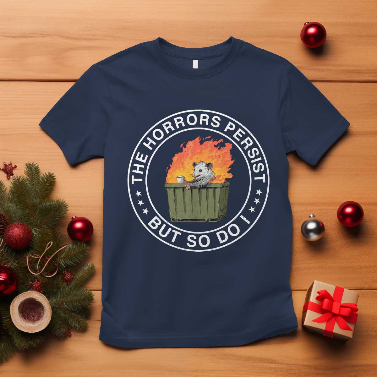 Funny Opossum T Shirt The Horrors Persist But So Do I Lil Dumpster Fire TS11 Navy Print Your Wear