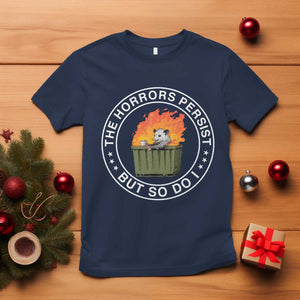 Funny Opossum T Shirt The Horrors Persist But So Do I Lil Dumpster Fire TS11 Navy Print Your Wear