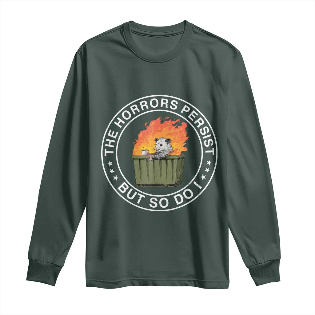 Funny Opossum Long Sleeve Shirt The Horrors Persist But So Do I Lil Dumpster Fire TS11 Dark Forest Green Print Your Wear