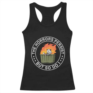 Funny Opossum Racerback Tank Top The Horrors Persist But So Do I Lil Dumpster Fire TS11 Black Print Your Wear