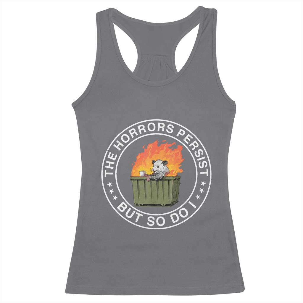 Funny Opossum Racerback Tank Top The Horrors Persist But So Do I Lil Dumpster Fire TS11 Charcoal Print Your Wear