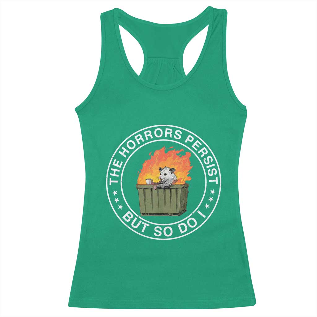 Funny Opossum Racerback Tank Top The Horrors Persist But So Do I Lil Dumpster Fire TS11 Irish Green Print Your Wear