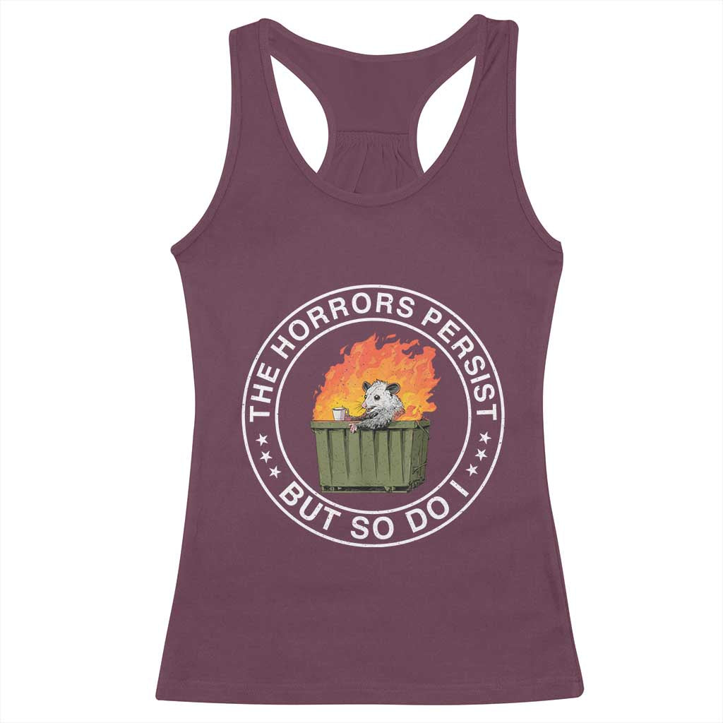 Funny Opossum Racerback Tank Top The Horrors Persist But So Do I Lil Dumpster Fire TS11 Maroon Print Your Wear