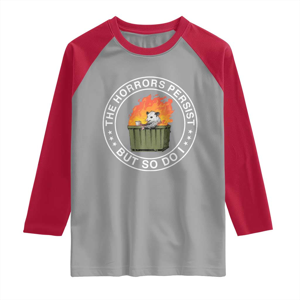 Funny Opossum Raglan Shirt The Horrors Persist But So Do I Lil Dumpster Fire TS11 Sport Gray Red Print Your Wear