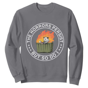 Funny Opossum Sweatshirt The Horrors Persist But So Do I Lil Dumpster Fire TS11 Charcoal Print Your Wear