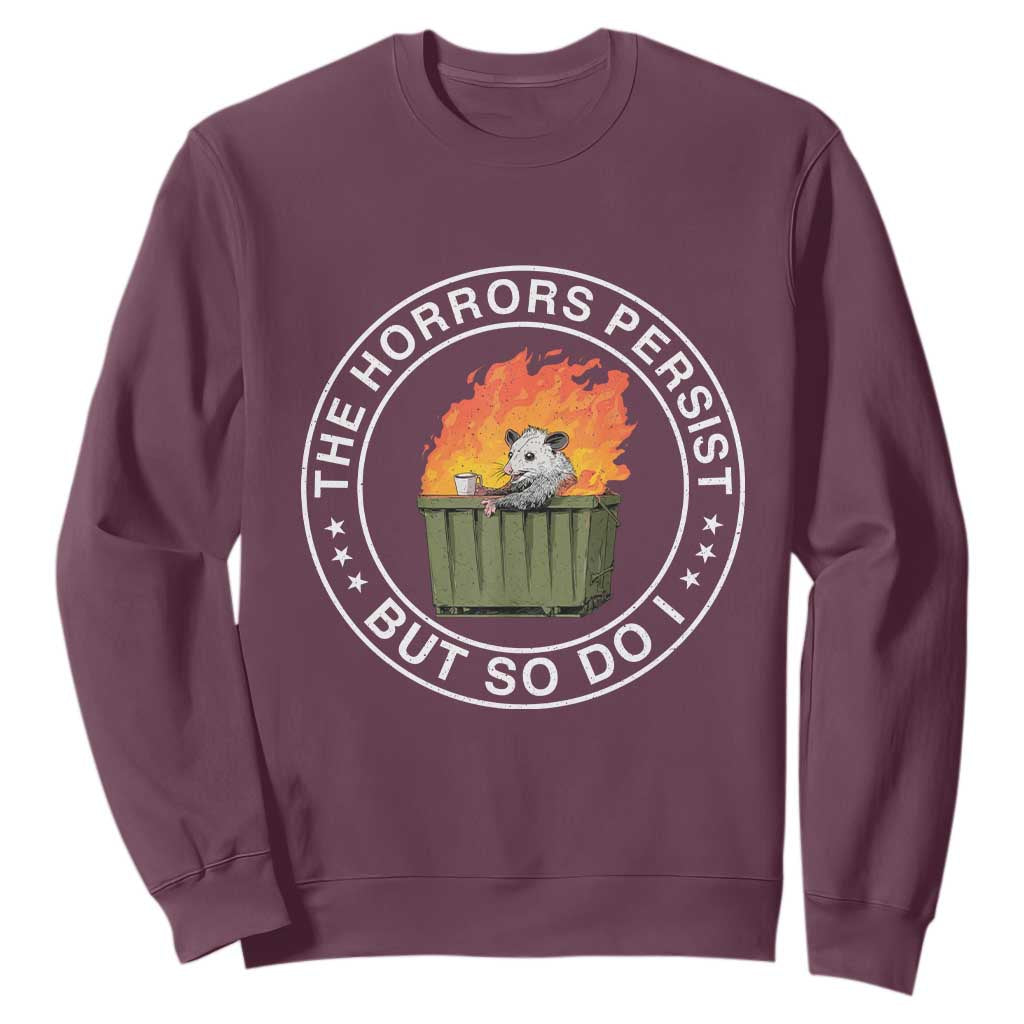 Funny Opossum Sweatshirt The Horrors Persist But So Do I Lil Dumpster Fire TS11 Maroon Print Your Wear