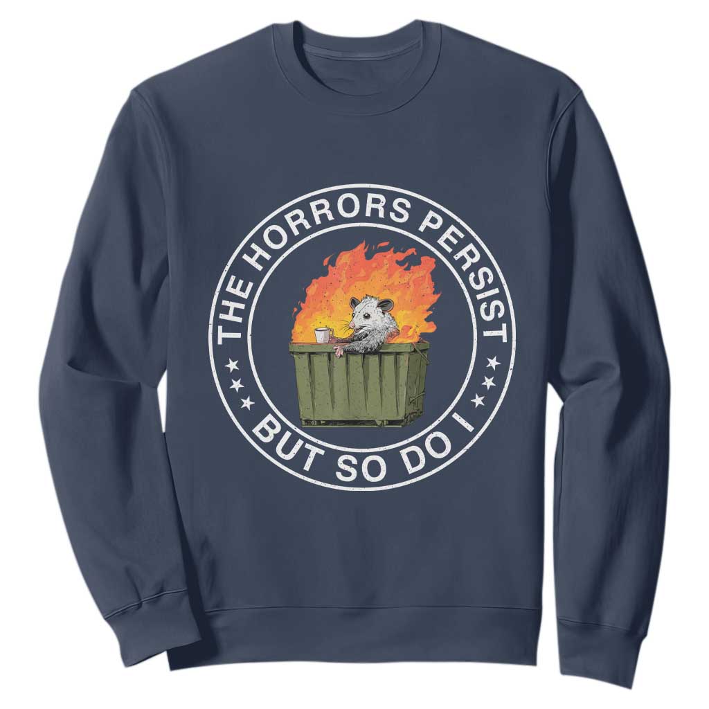 Funny Opossum Sweatshirt The Horrors Persist But So Do I Lil Dumpster Fire TS11 Navy Print Your Wear