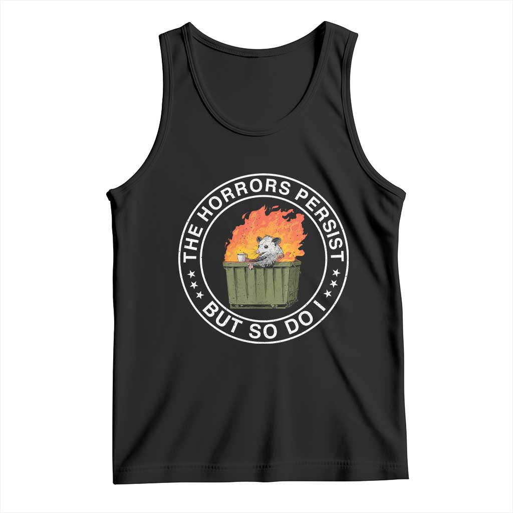 Funny Opossum Tank Top The Horrors Persist But So Do I Lil Dumpster Fire TS11 Black Print Your Wear