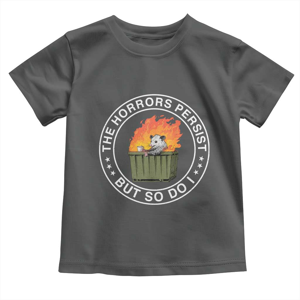Funny Opossum Toddler T Shirt The Horrors Persist But So Do I Lil Dumpster Fire TS11 Dark Heather Print Your Wear