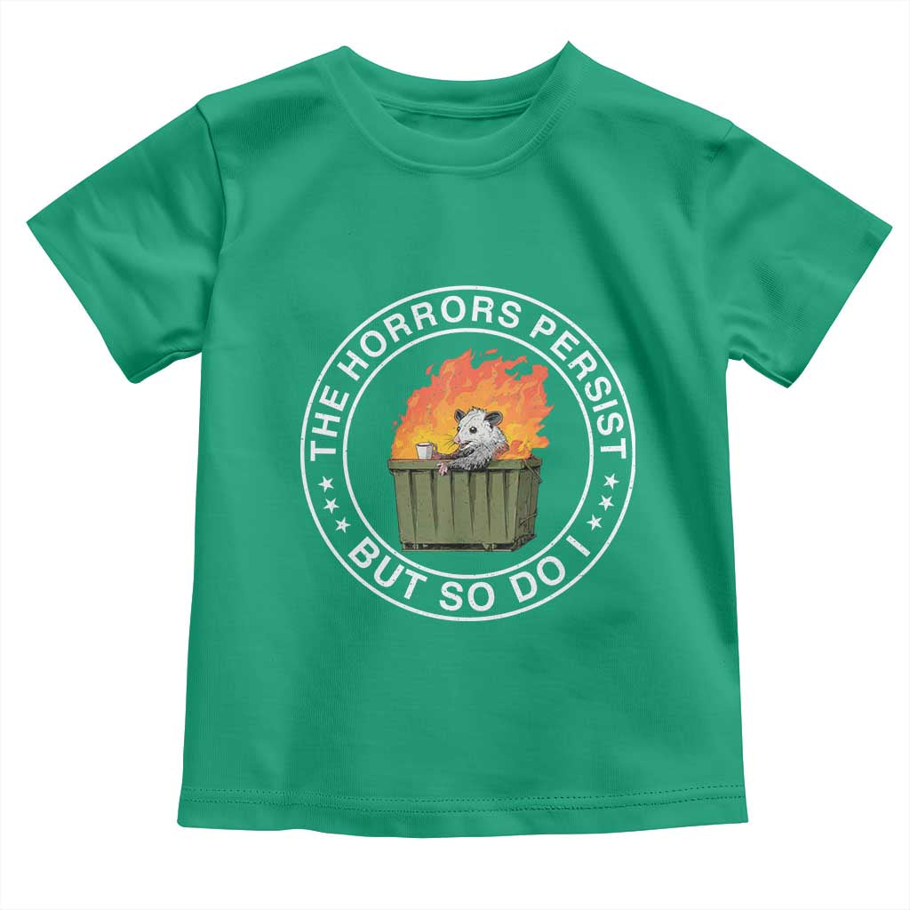 Funny Opossum Toddler T Shirt The Horrors Persist But So Do I Lil Dumpster Fire TS11 Irish Green Print Your Wear