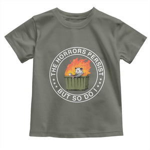 Funny Opossum Toddler T Shirt The Horrors Persist But So Do I Lil Dumpster Fire TS11 Military Green Print Your Wear