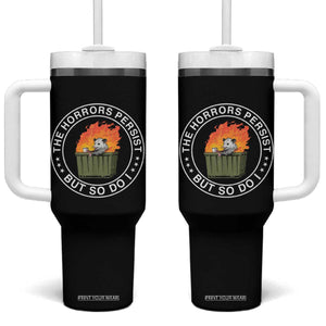 Funny Opossum Tumbler With Handle The Horrors Persist But So Do I Lil Dumpster Fire TS11 One Size: 40 oz Black Print Your Wear