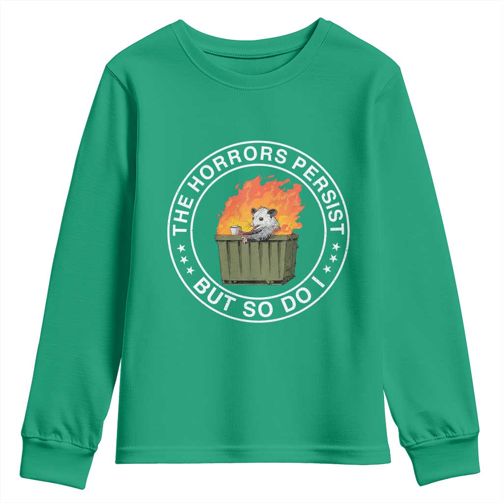 Funny Opossum Youth Sweatshirt The Horrors Persist But So Do I Lil Dumpster Fire TS11 Irish Green Print Your Wear