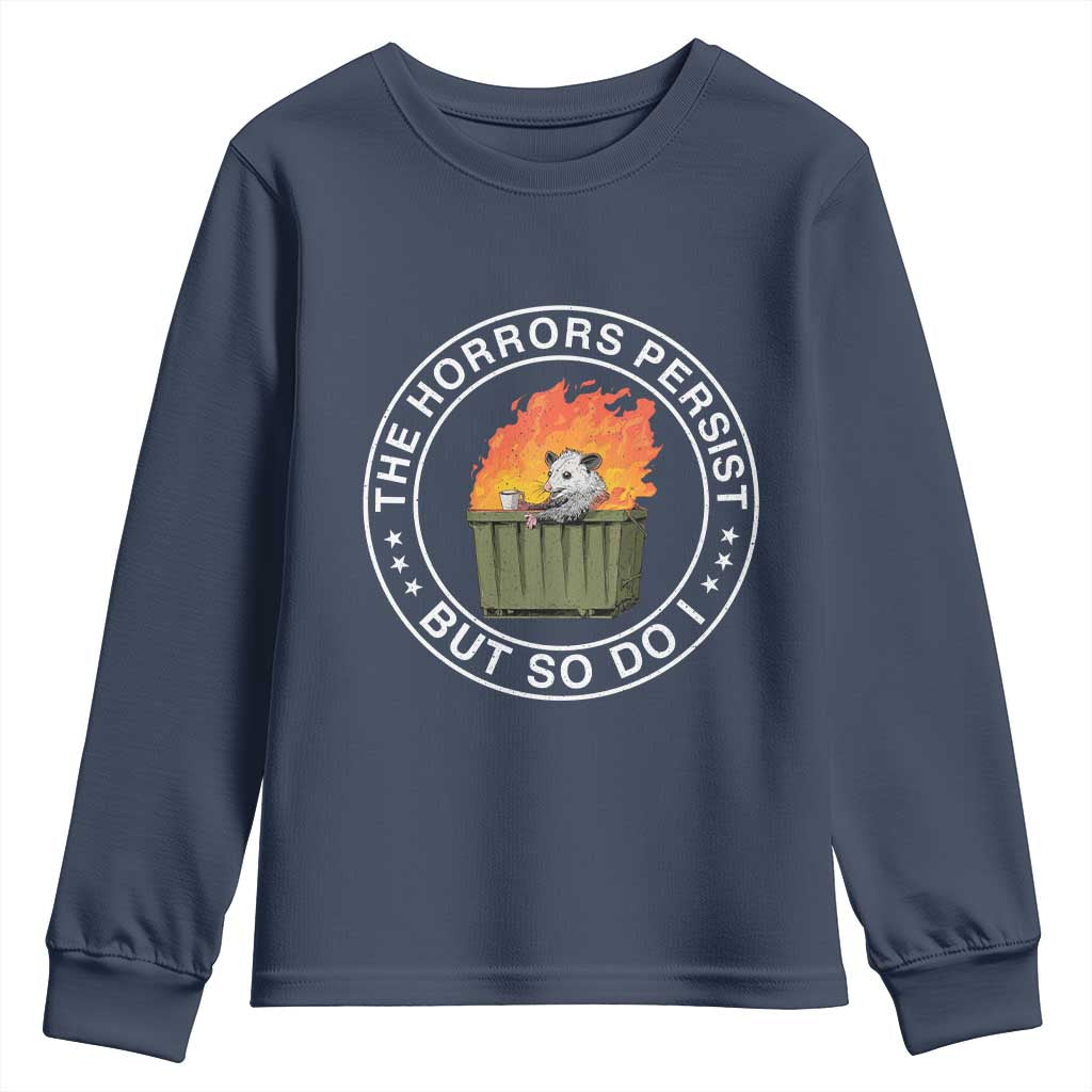 Funny Opossum Youth Sweatshirt The Horrors Persist But So Do I Lil Dumpster Fire TS11 Navy Print Your Wear