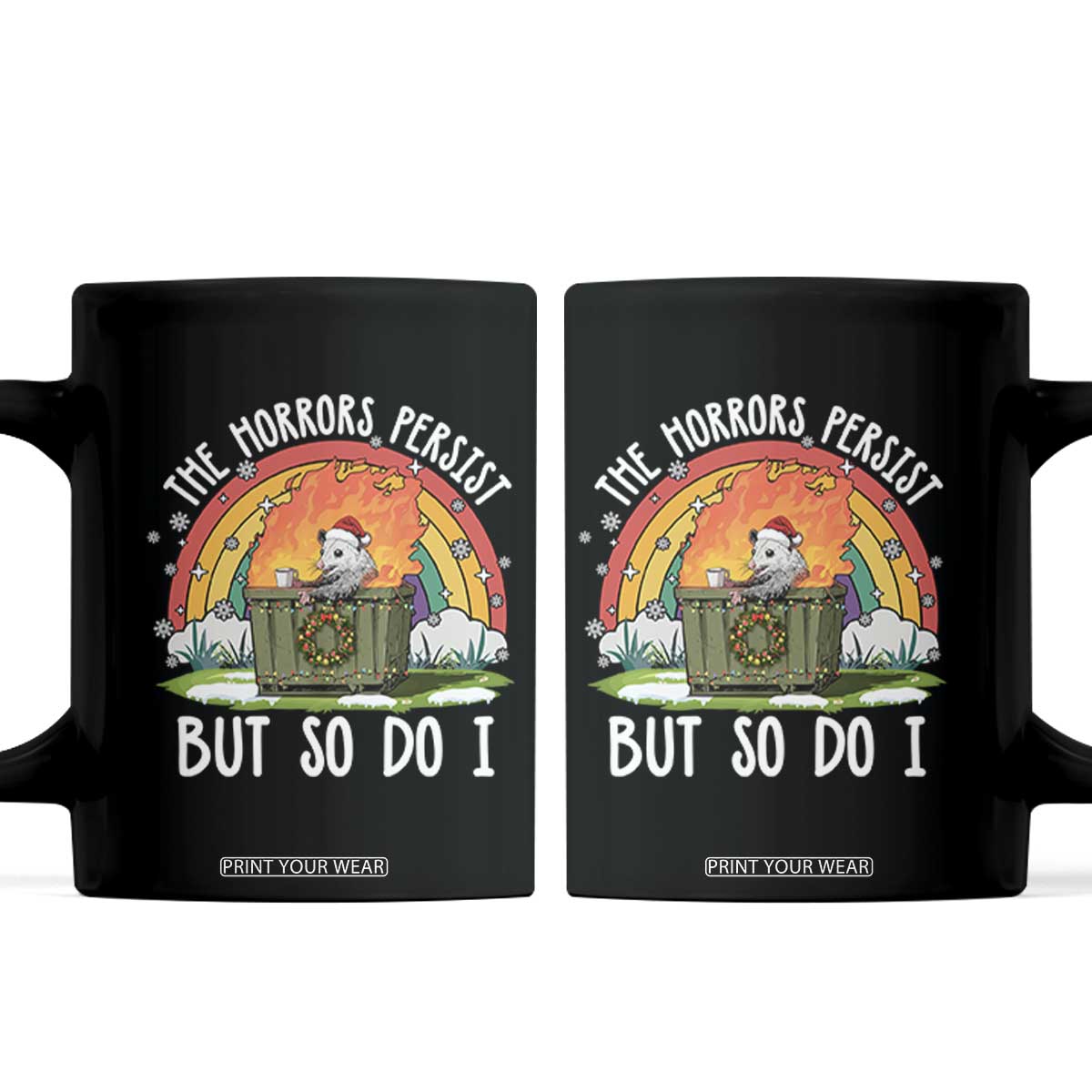 Funny Christmas Opossum Coffee Mug The Horrors Persist But So Do I Dumpster Fire Rainbow - Print Your Wear