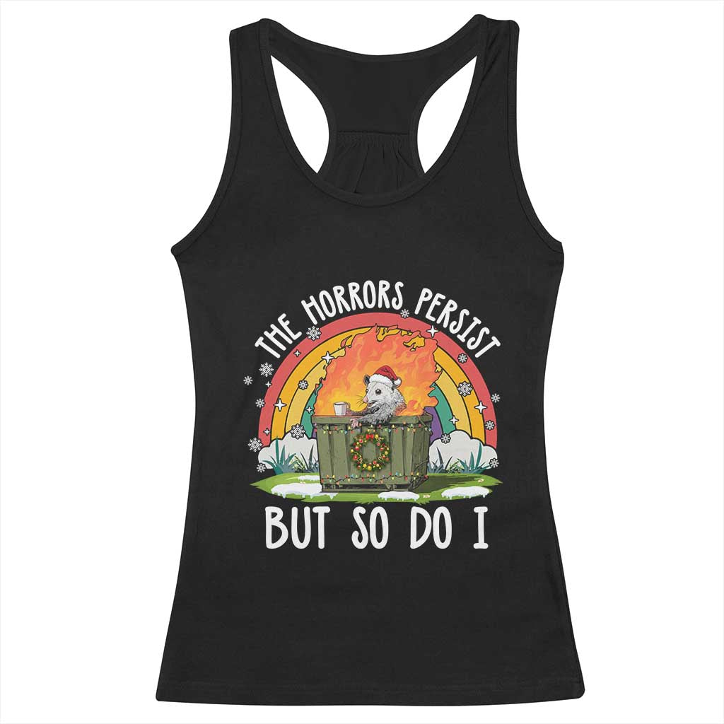 Funny Christmas Opossum Racerback Tank Top The Horrors Persist But So Do I Dumpster Fire Rainbow TS11 Black Print Your Wear
