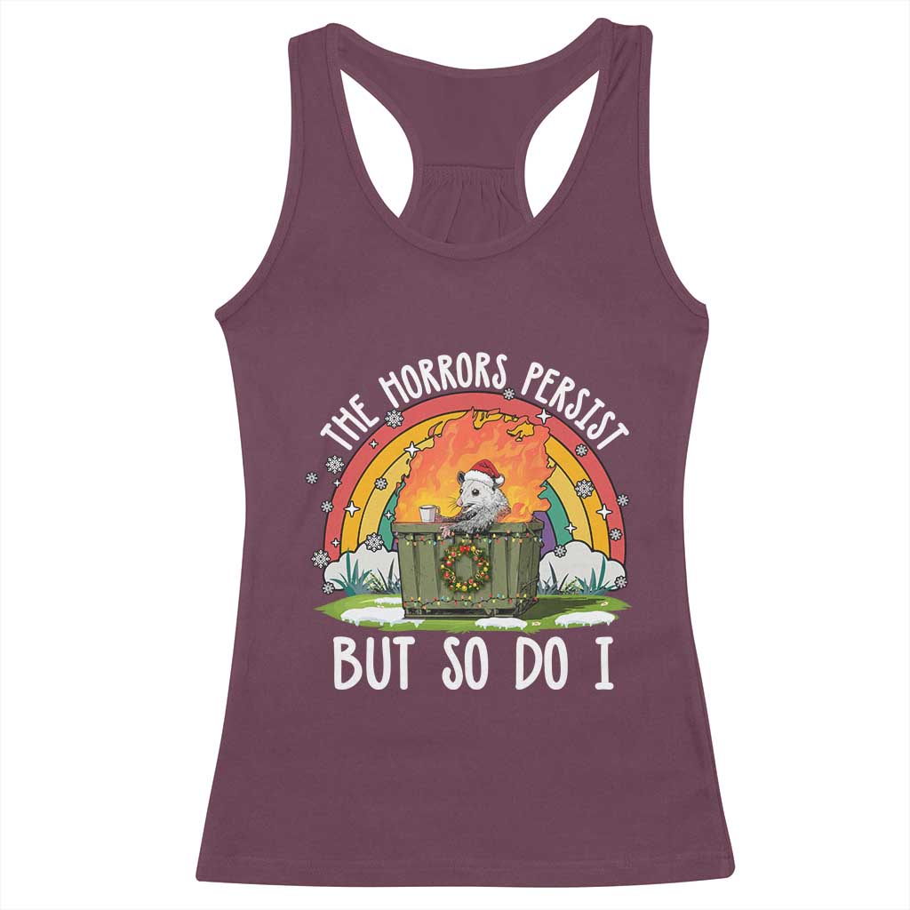 Funny Christmas Opossum Racerback Tank Top The Horrors Persist But So Do I Dumpster Fire Rainbow TS11 Maroon Print Your Wear