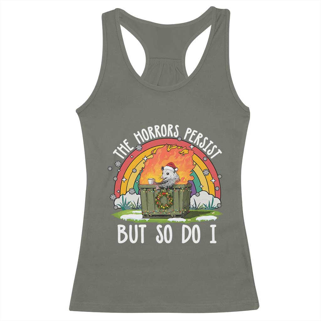 Funny Christmas Opossum Racerback Tank Top The Horrors Persist But So Do I Dumpster Fire Rainbow TS11 Military Green Print Your Wear