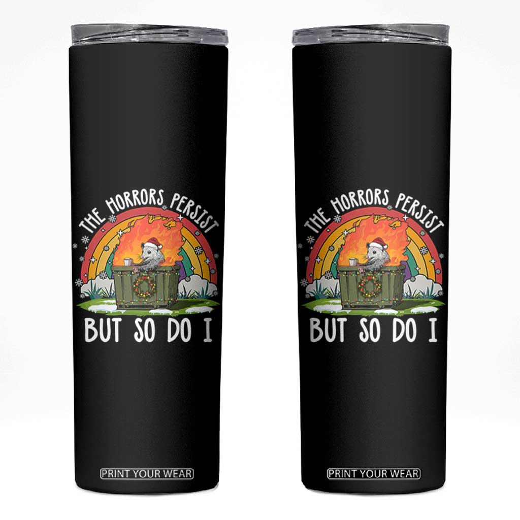 Funny Christmas Opossum Skinny Tumbler The Horrors Persist But So Do I Dumpster Fire Rainbow - Print Your Wear